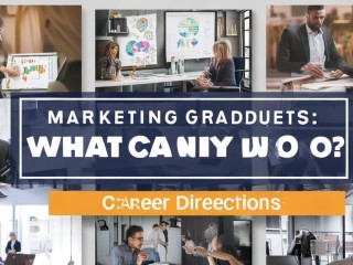 市场营销毕业能做什么？职业方向有哪些？