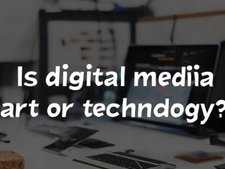数字媒体艺术是艺术还是技术？